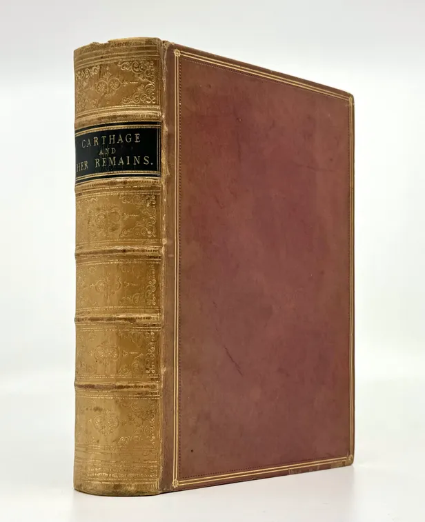 Carthage and Her Remains: Being an Account of the Excavations and Researches on the Site of the Phoenician Metropolis in Africa, and other adjacent places.