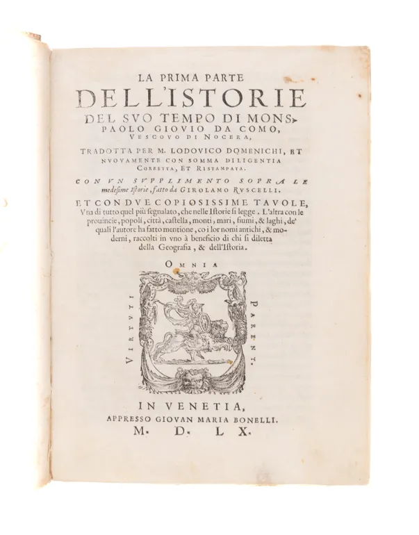 Delle historie del suo tempo . . . tradotte da M. Lodovico Domenichi . . . [Sopplemento di Girolamo Ruscelli nell' historie di Monsignor Giovio]. Venice, Giovan Maria Bonelli, 1560. (Volume two printed by Altobello Salicato, 1572).