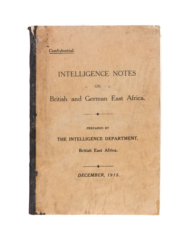 Intelligence Notes on British & German East Africa prepared by the Intelligence Dept., British East Africa, December, 1915.