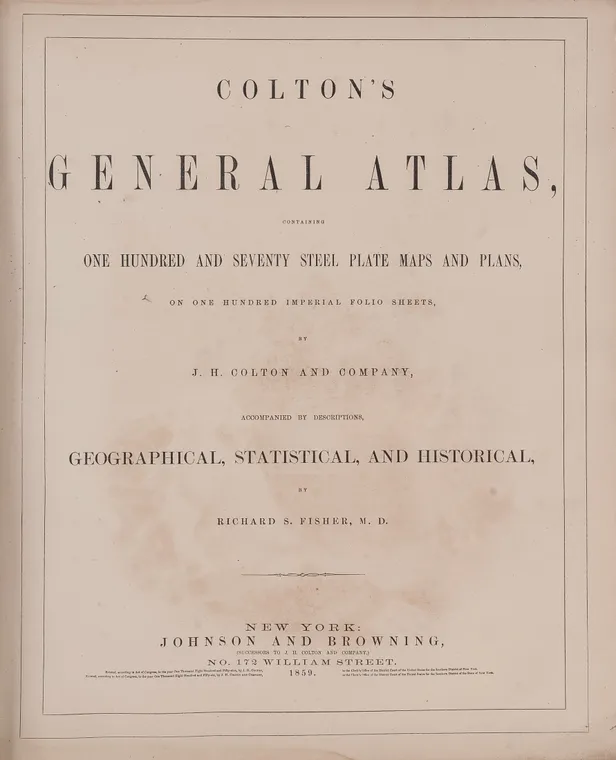 Colton's General Atlas, containing One Hundred and Seventy Steel Plate Maps and Plans.