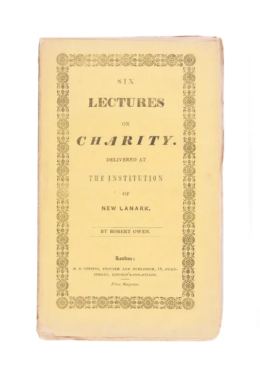 Six Lectures on Charity, delivered at The Institution of New Lanark, upon the thirteenth chapter of the first epistle to the Corinthians.