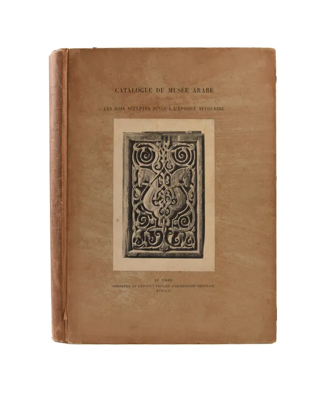 Catalogue Général du Musée Arabe du Caire. Les Bois Sculptés jusqu'a l'époque Ayyoubide.