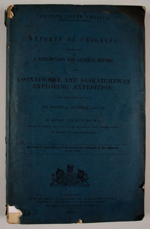 Reports of Progress, together with a Preliminary and General Report, on the Assinniboine and Saskatchewan Exploring Expedition;