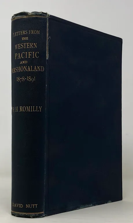 Letters from the Western Pacific and Mashonaland 1878-1891: Edited with a Memoir by his brother Samuel H. Romilly. Introduction by Lord Stanmore.