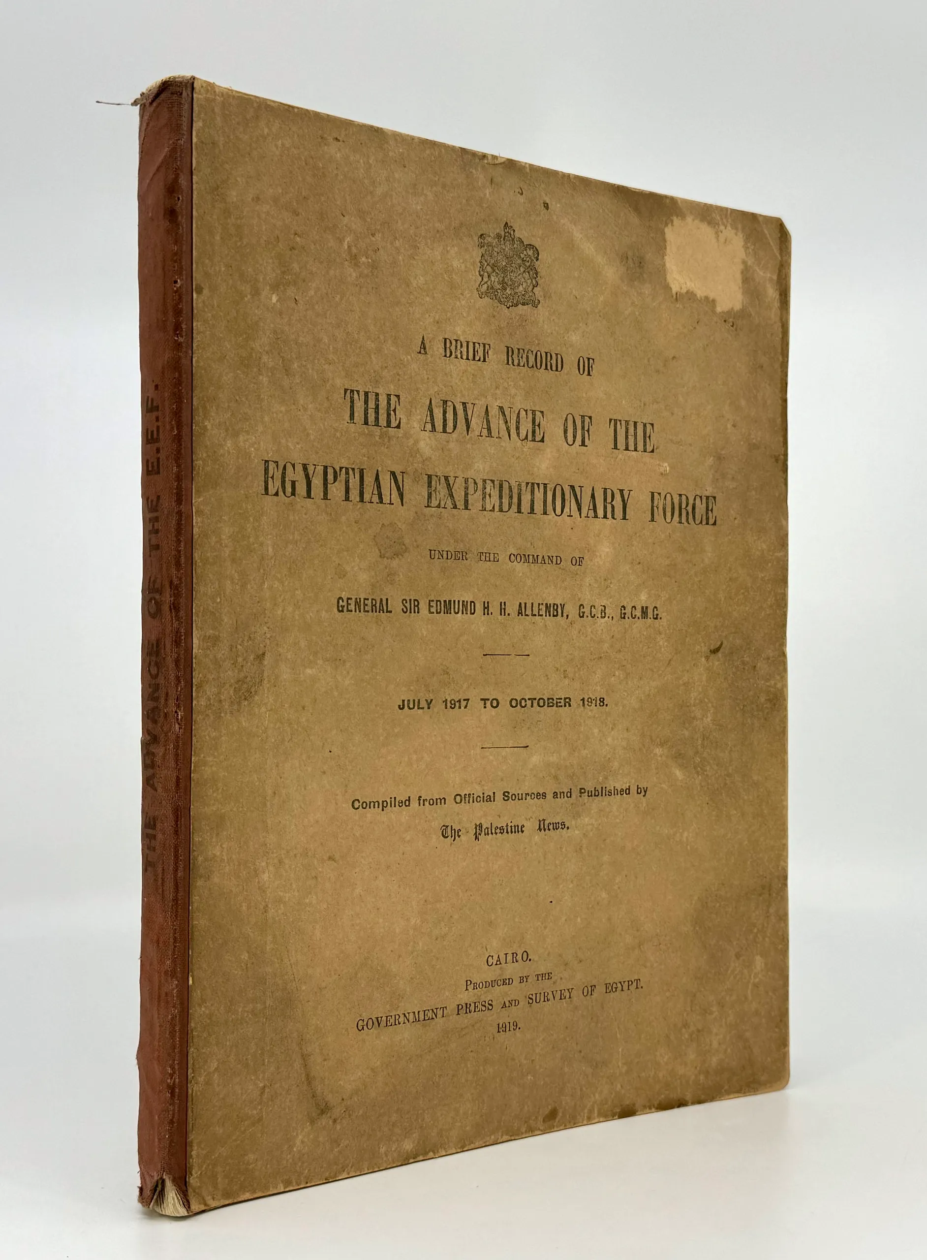 A Brief Record of the Advance of the Egyptian Expeditionary Force. Under the Command of General Sir Edmund H.H. Allenby.