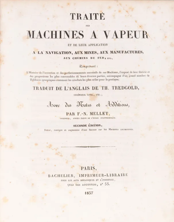 Traité des Machines a Vapeur et leur application a la Navigation, aux Mines, aux Manufactures, aux Chemins de Fer, Etc.,  Comprenant l'histoire de l'invention et des perfectionnements successifs de ces machines...