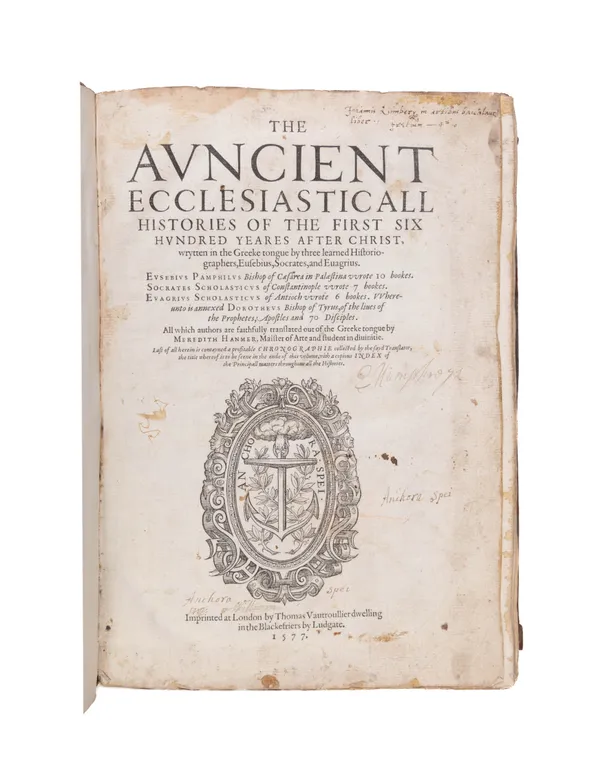 The Auncient Ecclesiasticall Histories of the First Six Hundred Yeares after Christ.