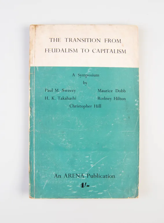 The Transition from Feudalism to Capitalism: A Symposium