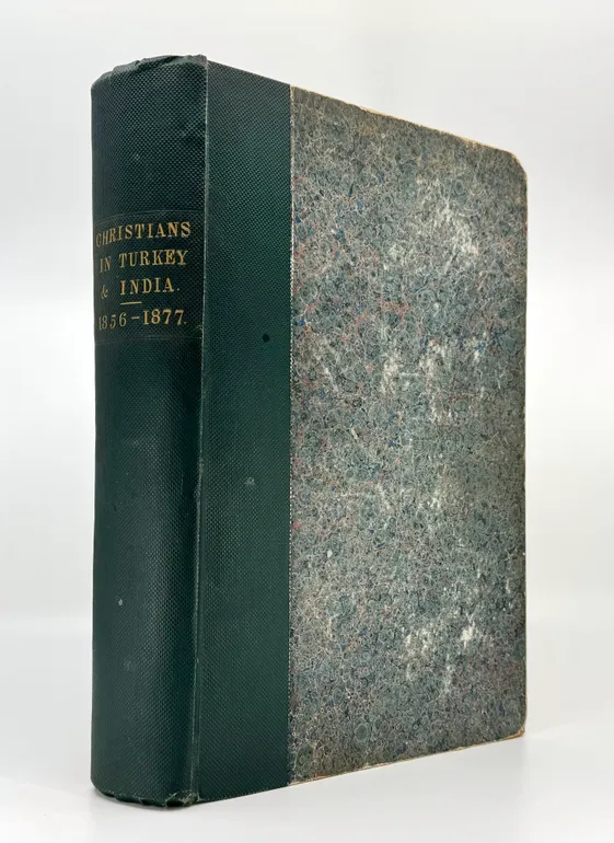 Christians in Turkey and India 1856-1877 [title on spine].