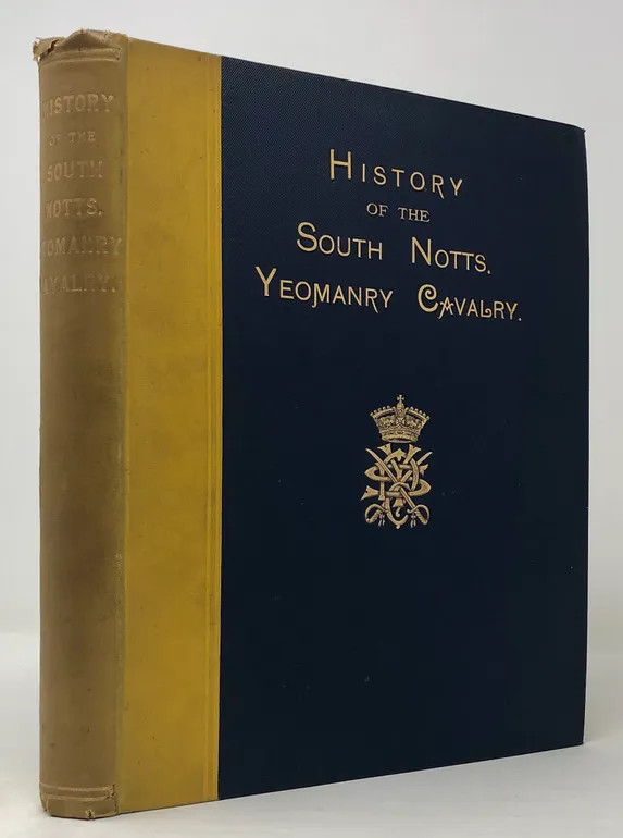 History of the South Notts. Yeomanry Cavalry 1794 to 1894.