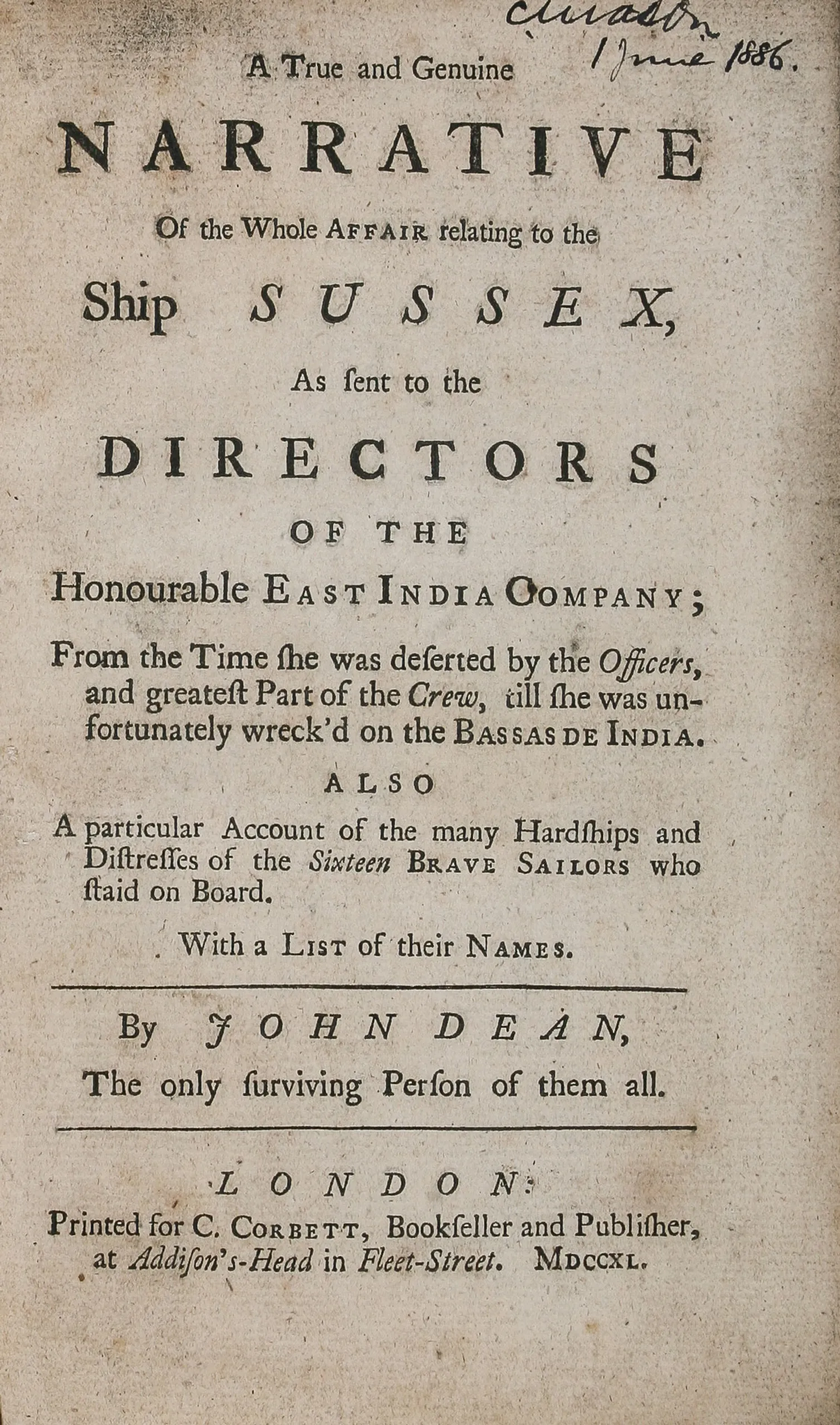 DEAN (John). A True and Genuine Narrative of the Whole Affair relating to the Ship Sussex, as sent to the Directors of the Honourable East India Company; from the Time she was deserted by the Officers, and greatest Part of the Crew, till she was unfortuna