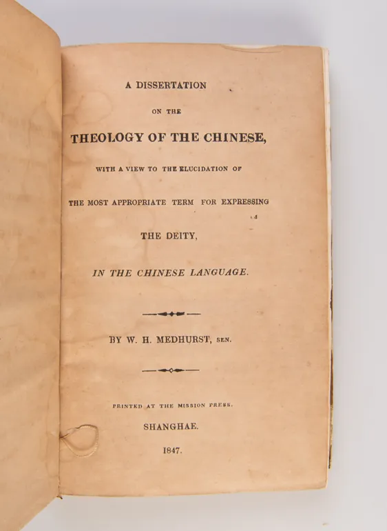 A Dissertation on the Theology of the Chinese, with a view to the elucidation of the most appropriate term for expressing the Deity, in the Chinese language.