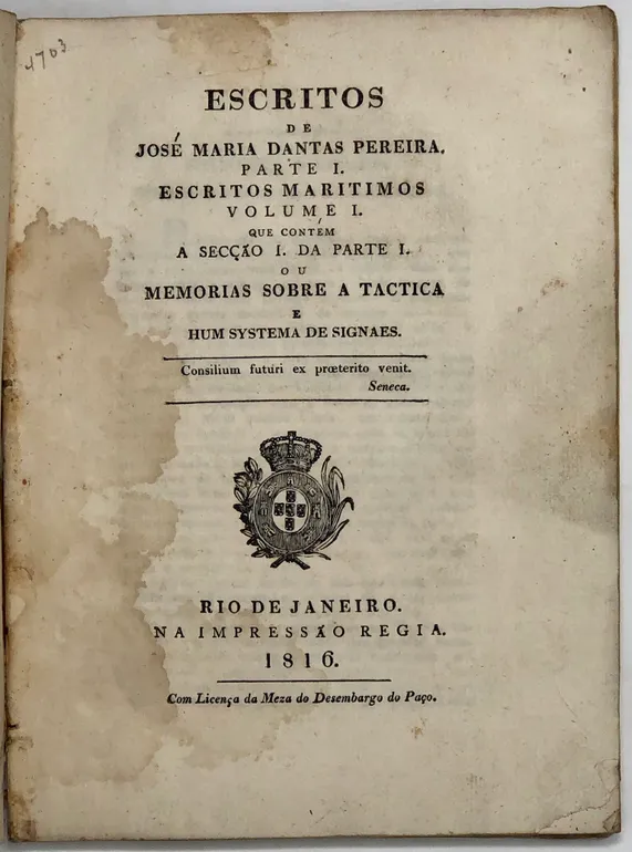 Escritos de José Maria Dantas Pereira. Parte I. escritos maritimos volume I. que contem a seccáo I. da parte I. ou memorias sobre a tactica e hum systema de signaes.