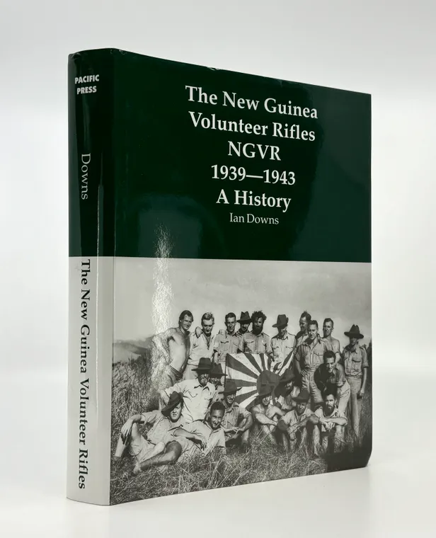 The New Guinea Volunteer Rifles NGVR. 1939-43. A History. Edited by Peter Hallinan.