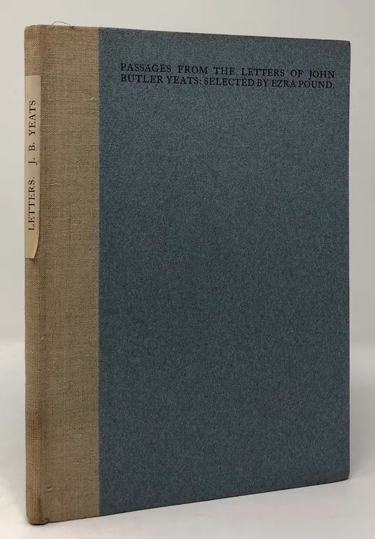 Passages from the Letters of John Butler Yeats. Selected by Ezra Pound.