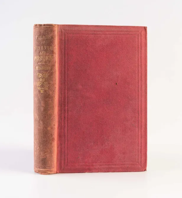 The Palaces of Nineveh and Persepolis Restored: An Essay on Ancient Assyrian and Persian Architecture.