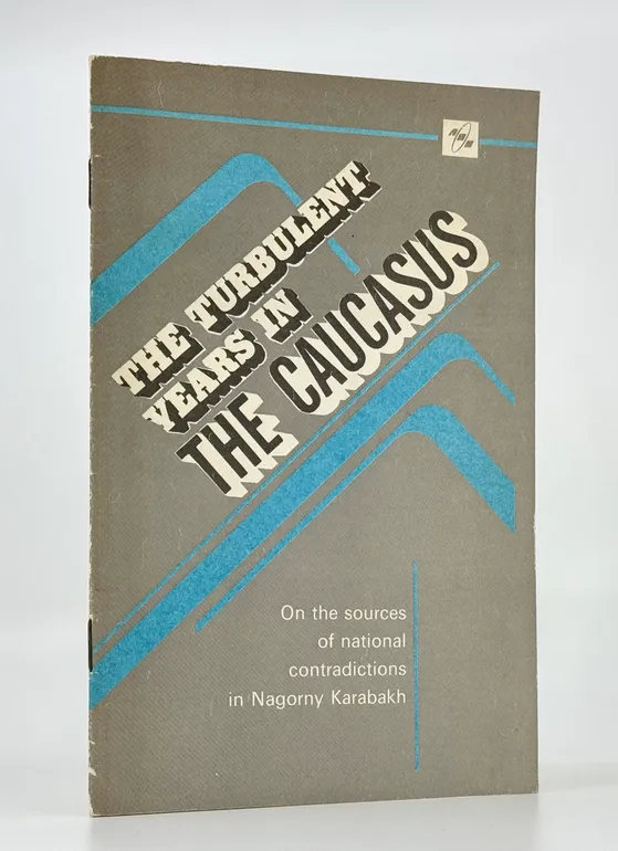 The Turbulent Years in The Caucasus: On the Source of National Contradictions in Nagorny Karabakh