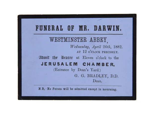 Funeral of Mr. Darwin. Westminster Abbey, Wednesday, April 26th, 1882. At 12 O'Clock Precisely. Admit the bearer ... to the Jerusalem Chamber.