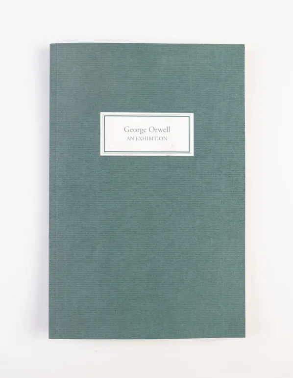 George Orwell: An Exhibition at the Grolier Club Fall 1996. Selections from the collection of Daniel J. Leab.