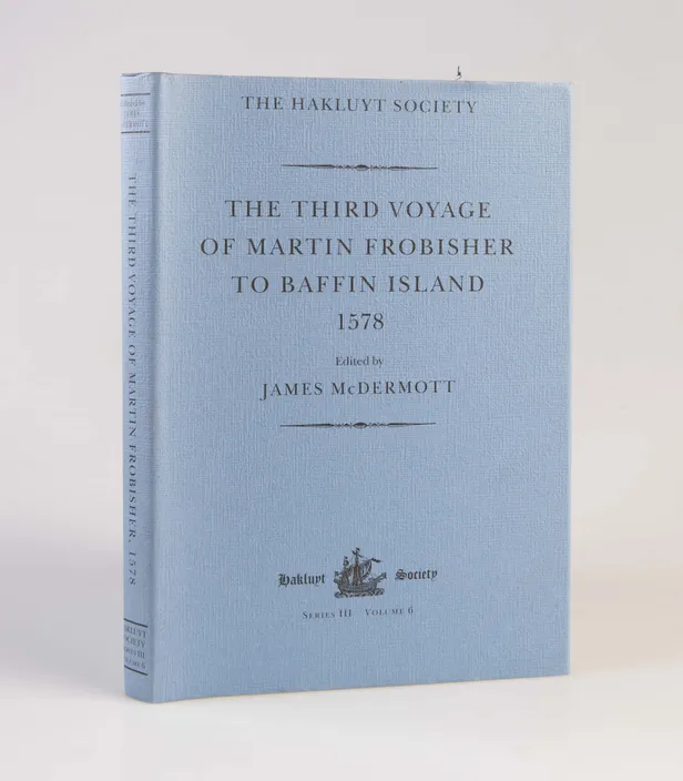 The Third Voyage of Martin Frobisher to Baffin Island, 1578.