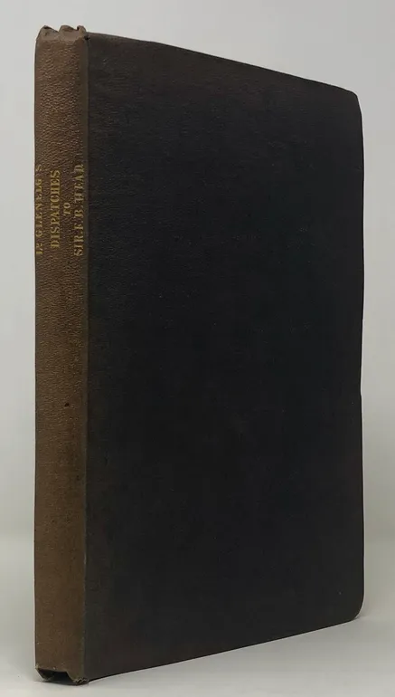 Lord Glenelg's Despatches to Sir F.B. Head, Bart. during his Administration of the Government of Upper Canada.