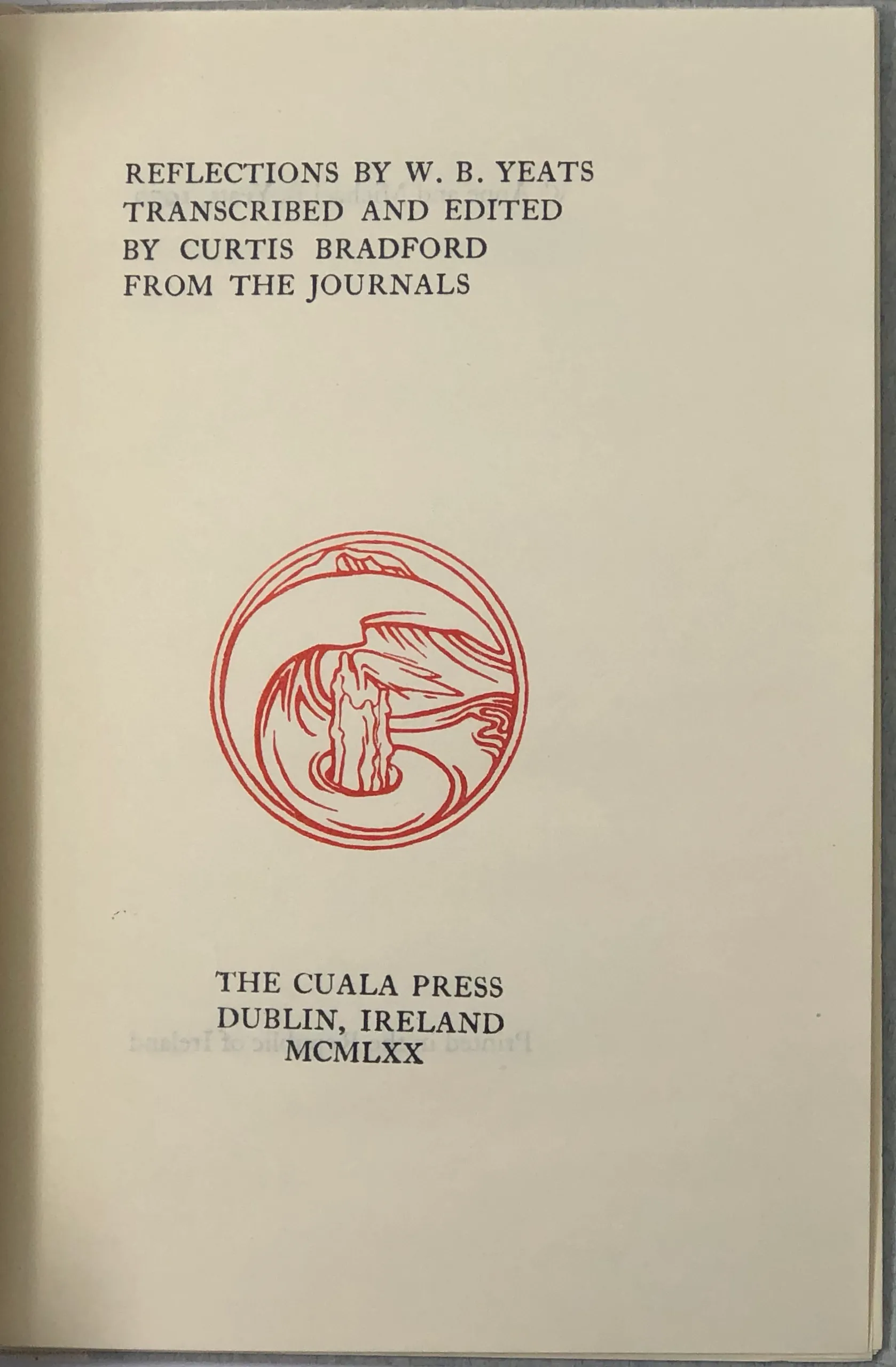 Reflections by W.B. Yeats. Transcribed and Edited by Curtis Bradford from the Journals.