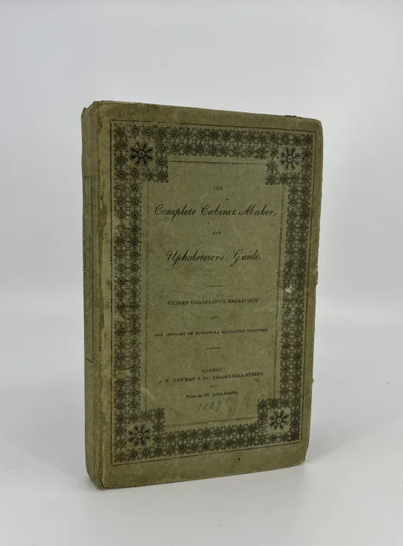 The Complete Cabinet Maker and Upholsterers Guide: ... The Processes of Veneering, inlaying, and Buhl-work; the art of dying and staining wood, ivory, bone, tortoiseshell & directions for lackering (sic) japanning, and varnishing, to make French polish.