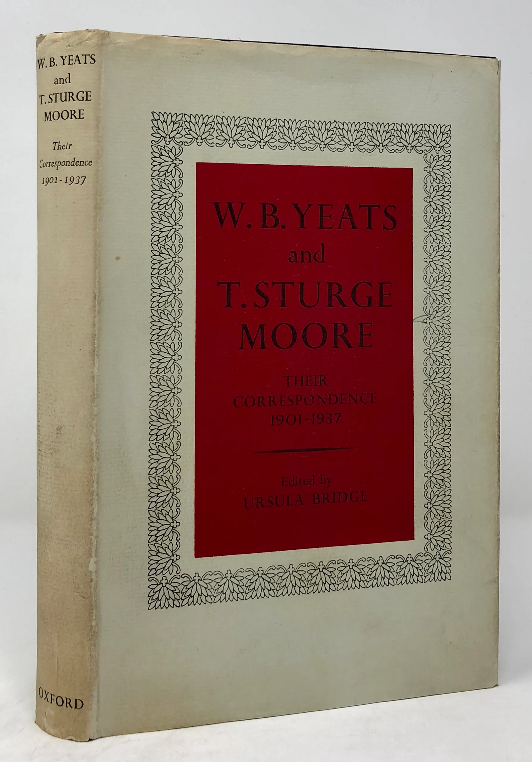 W.B. Yeats and T.Sturge Moore. Their Correspondence. 1901-1937.