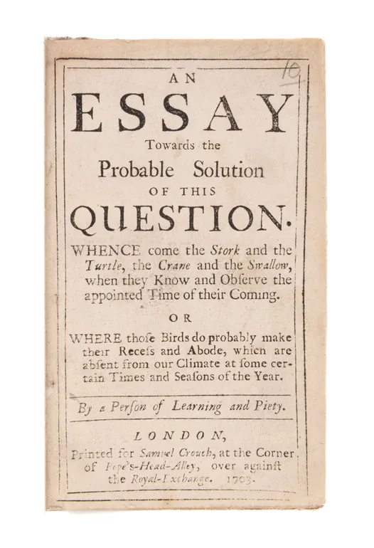 An Essay towards the Probable Solution of this Question. Whence come the Stork and the Turtle, the Crane and the Swallow,