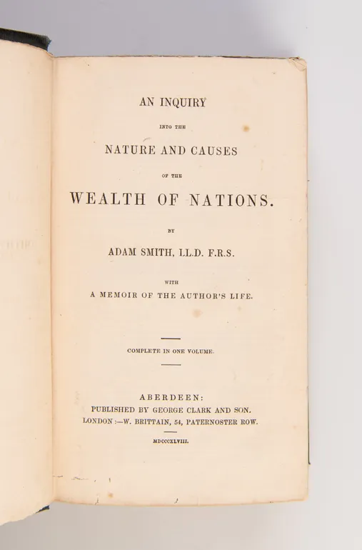 An Inquiry into the Nature and Causes of the Wealth of Nations. With a Memoir of the Author's Life. Complete in One Volume.