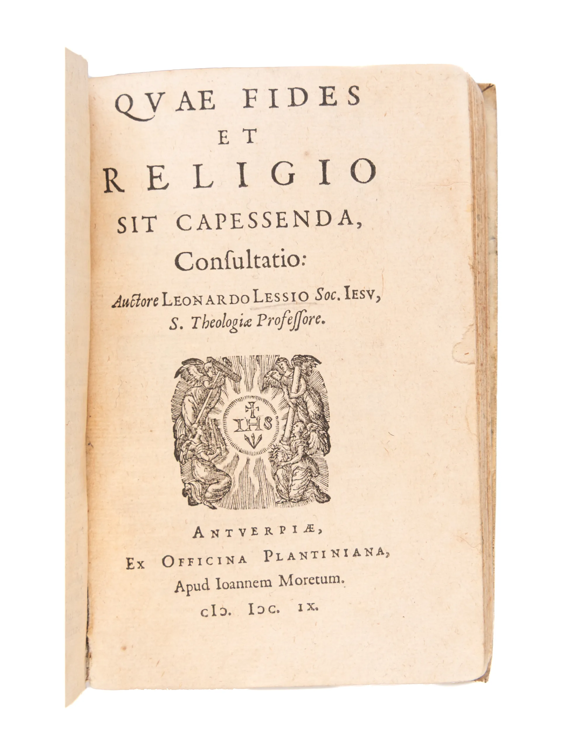 LIPSIUS (Justus). Monita et exempla politica. Antwerp: Jan Moretus, 1606. [bound with:] LESSIUS (Leonardus). Quae fides et religio sit capessenda, consultatio.