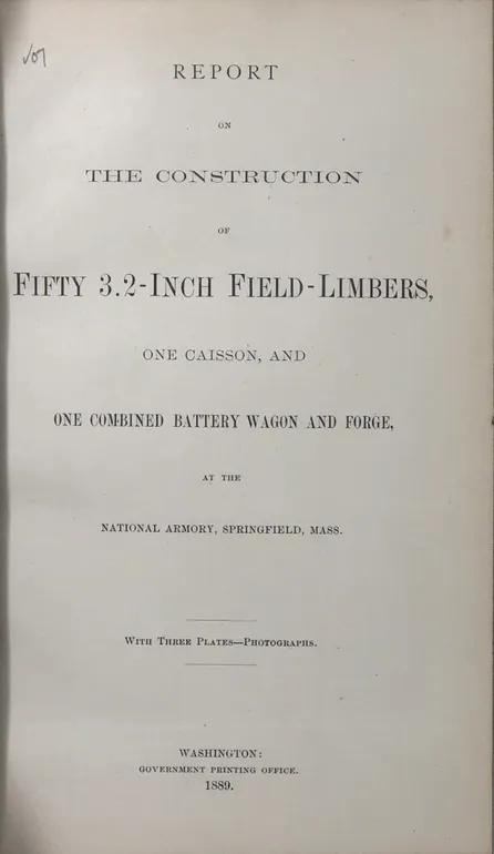 Report of the Construction of Fifty 3.2-Inch Field-Limbers, One Caisson, and One Combined Battery Wagon and Forge,