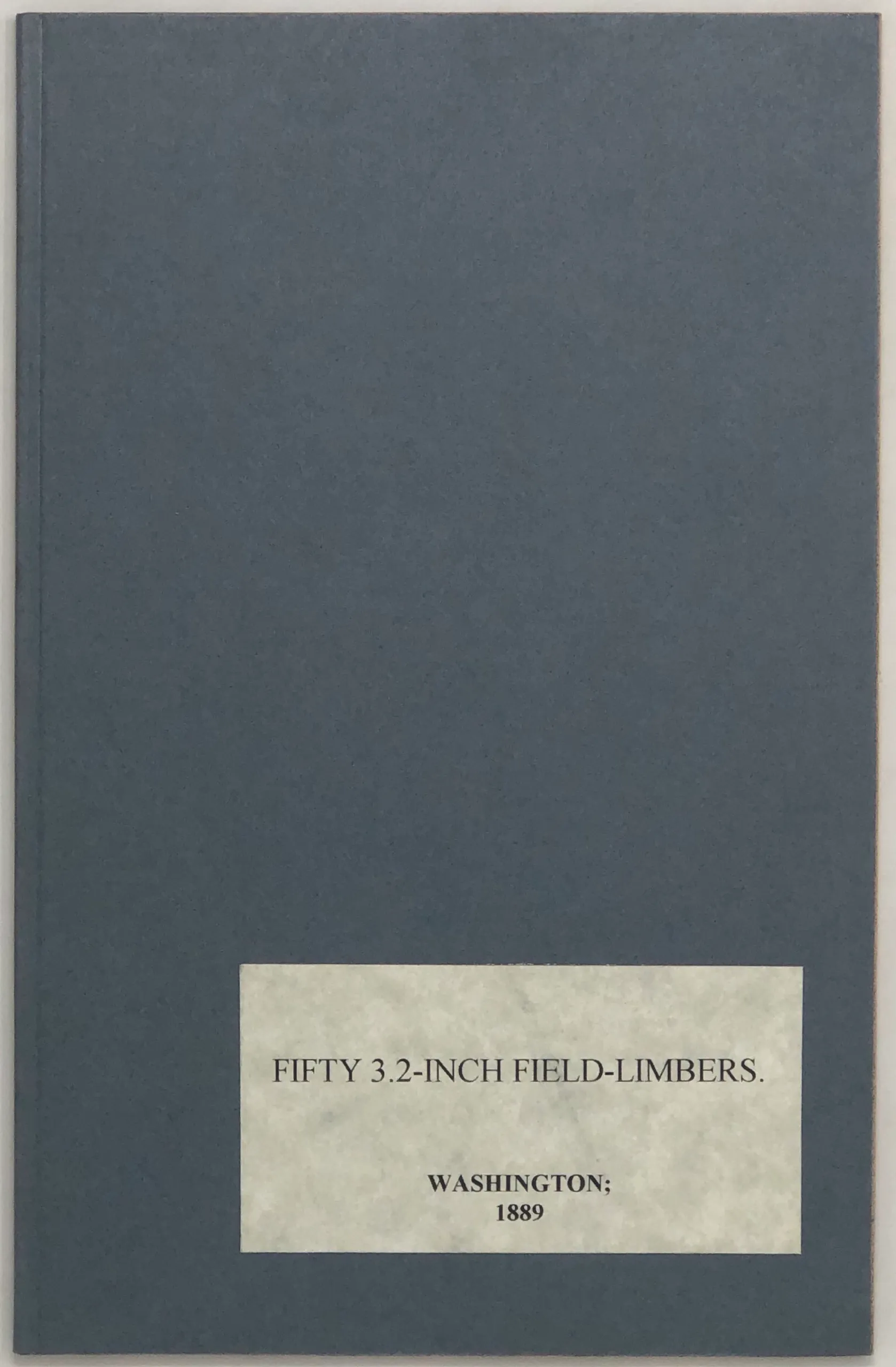 Report of the Construction of Fifty 3.2-Inch Field-Limbers, One Caisson, and One Combined Battery Wagon and Forge,