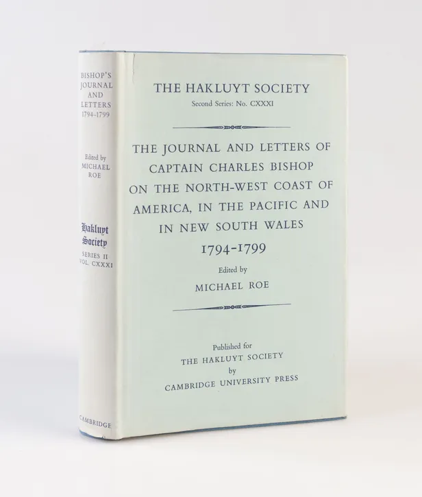 The Journal and Letters of Captain Charles Bishop on the North-West Coast of America, in the Pacific and in New South Wales 1794-1799.