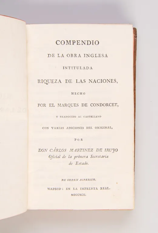 Compendio de la obra inglesa intitulada Riqueza de las naciones. Hecho por el Marques de Condorcet, y traducido al castellano con varias adicciones des original, por Don Cárlos Martinez de Iurjo, Oficial de la primera Secretaría de Estado.