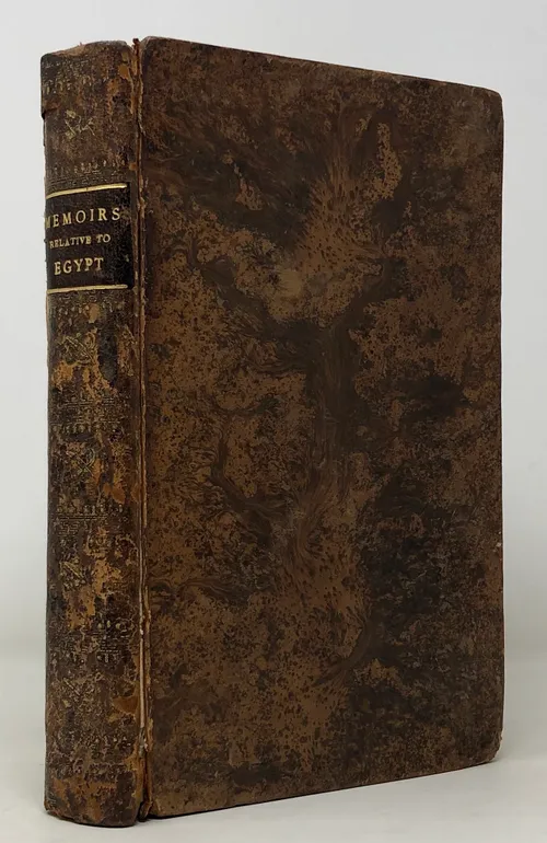 Memoirs relative to Egypt, written in that Country during the Campaigns of General Bonaparte, in the Years 1798 & 1799, by the learned and scientific Men who accompanied the French Expedition.