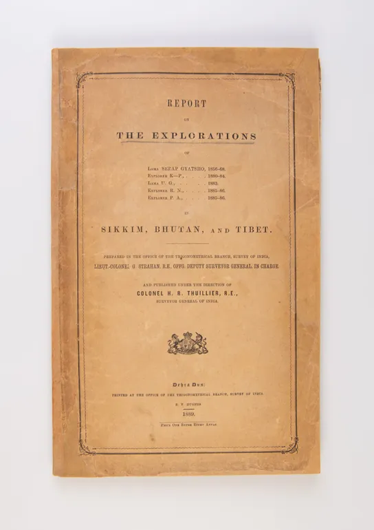 Report on the Explorations of Lama Serap Gyatsho, 1856-68. Explorer K—P, ... 1880-84. Lama U.G., ... 1883. Explorer R.N., ... 1885-86. Explorer P.A., 1885-86 in Sikkim, Bhutan, and Tibet.