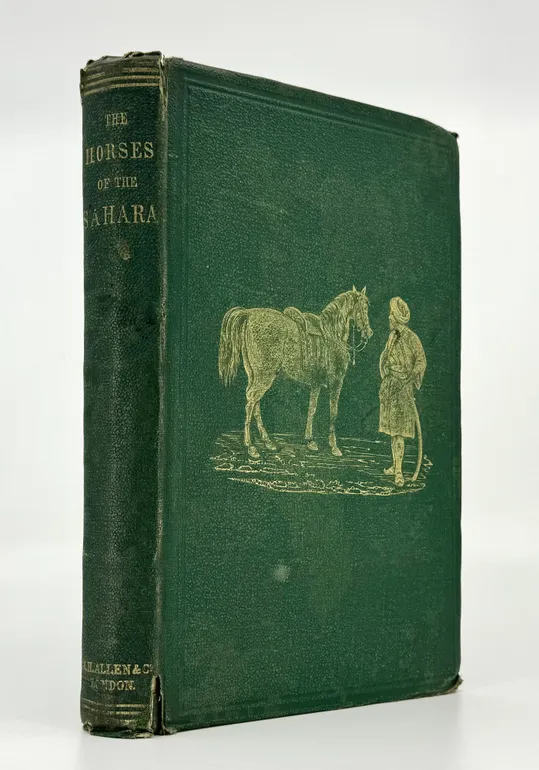 The Horses of the Sahara, and the manners of the desert. With commentaries by the Emir Abd-el-Kader. Translated from the French by James Hutton.