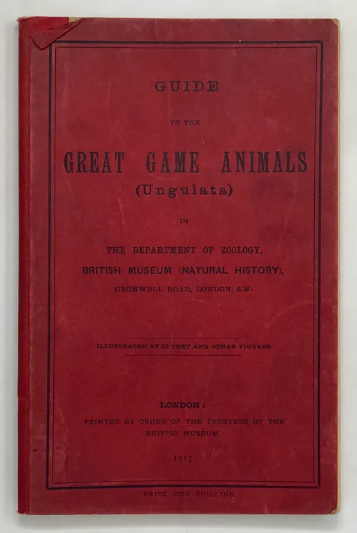 Guide to the Great Game Animals (Ungulata) in the Department of Zoology, British Museum (Natural History).