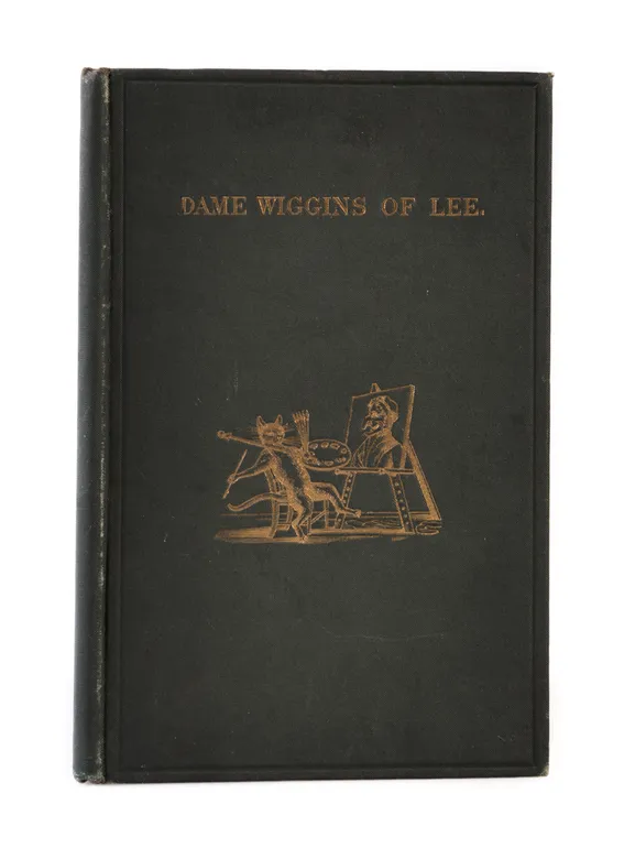 Dame Wiggins of Lee and her Seven Wonderful Cats: A Humorous Tale written Principally by a Lady of Ninety.