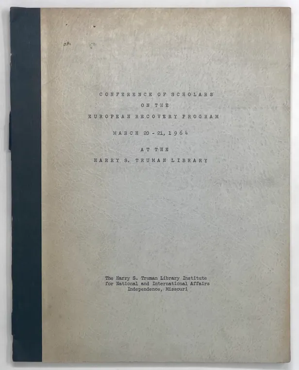 Conference of Scholars on the European Recovery Program - March 20-21, 1964 at the Harry S. Truman Library.