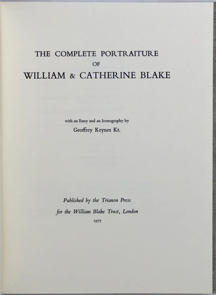 The Complete Portraiture of William and Catherine Blake. With an Essay and an Iconography by Geoffrey Keynes Kt.