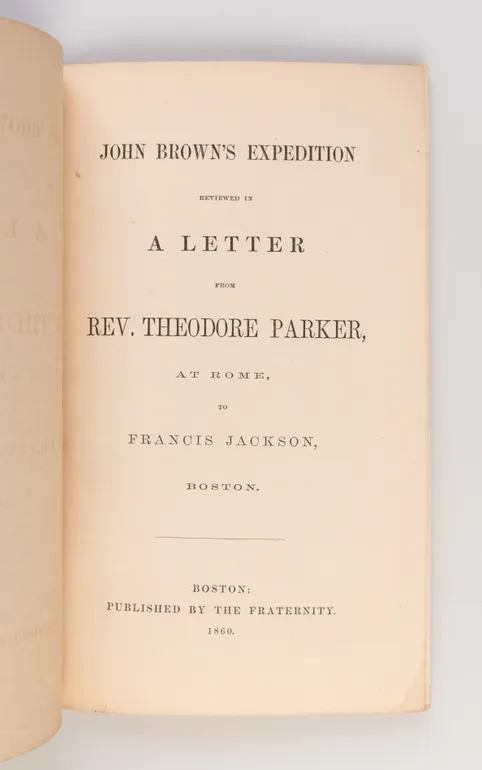 John Brown's Expedition Reviewed in a Letter from Rev. Theodore Parker, at Rome, to Francis Jackson, Boston.