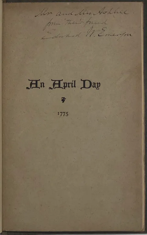 An April Day. A Poem recited at Concord at the Celebration of the one hundred and twenty-fifth Anniversary of Concord Fight. April 19th, 1900.