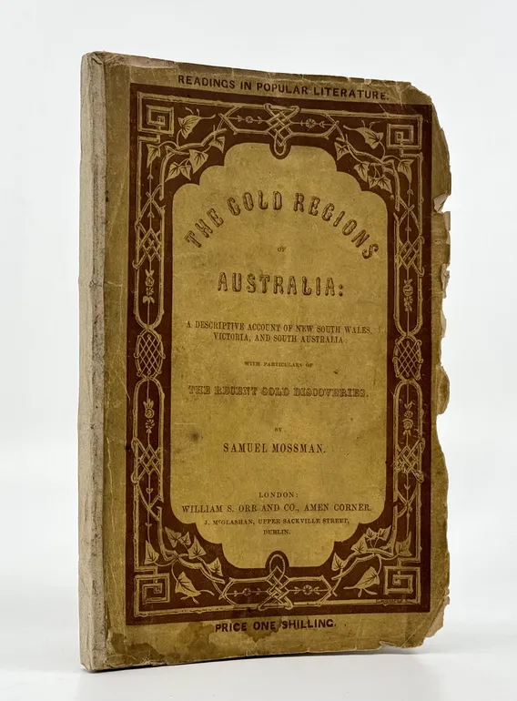 The Gold Regions of Australia: A Descriptive Account of New South Wales, Victoria and South Australia, with Particulars of the Recent Gold Discoveries.