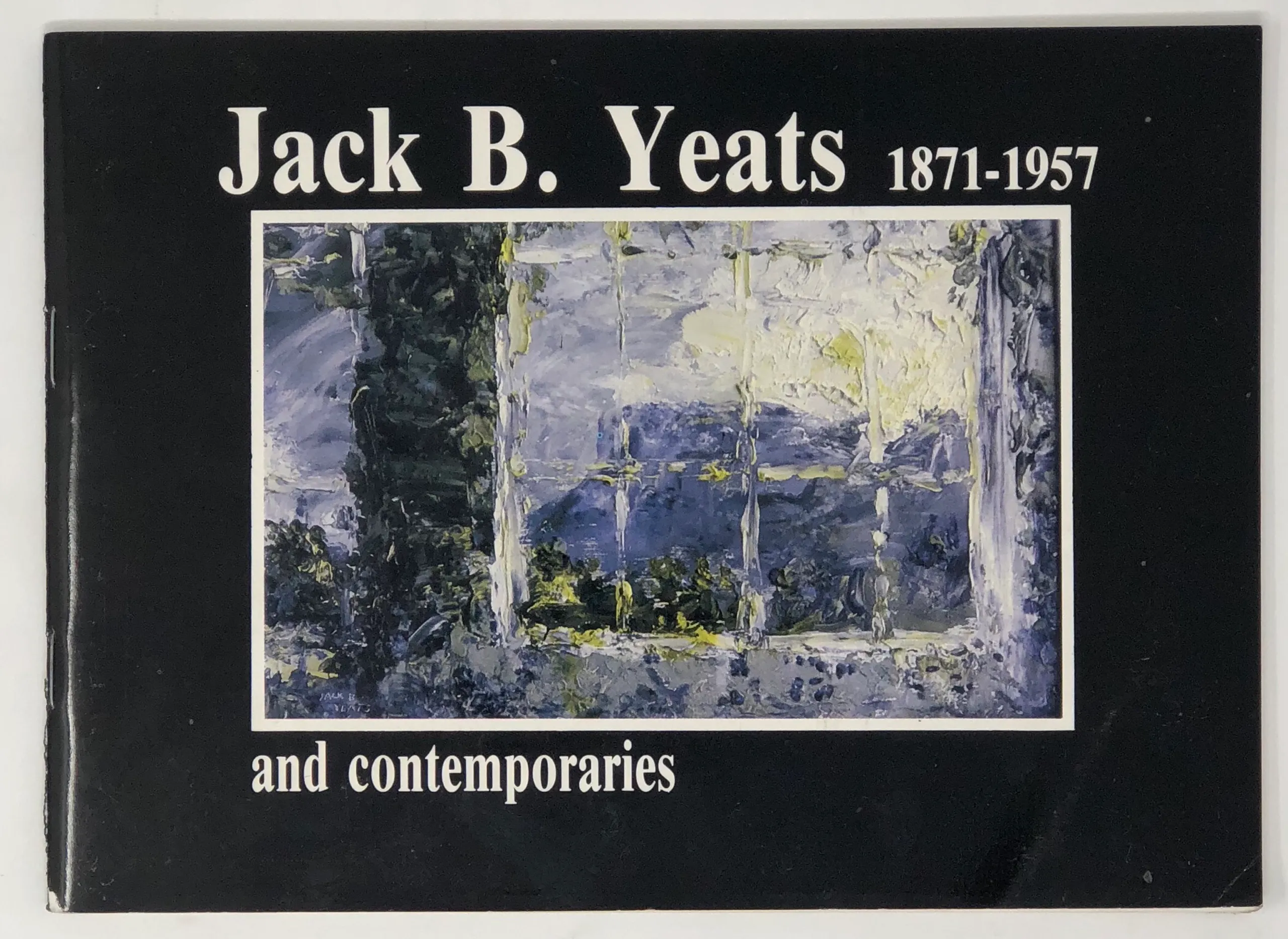 Jack B. Yeats 1871-1957 and Contemporaries. An Exhibition of the Works of Jack B. Yeats and Contemporaries at Sligo County Library and Museuam and Sligo Art Gallery.