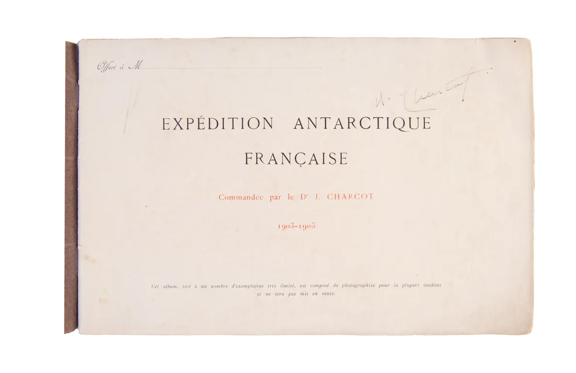 Expédition Antarctique Française commandée par le Dr. J. Charcot 1903-1905. [with:] 2me Expédition Antarctique Française commandée par le Dr. J. Charcot 1908-1910.