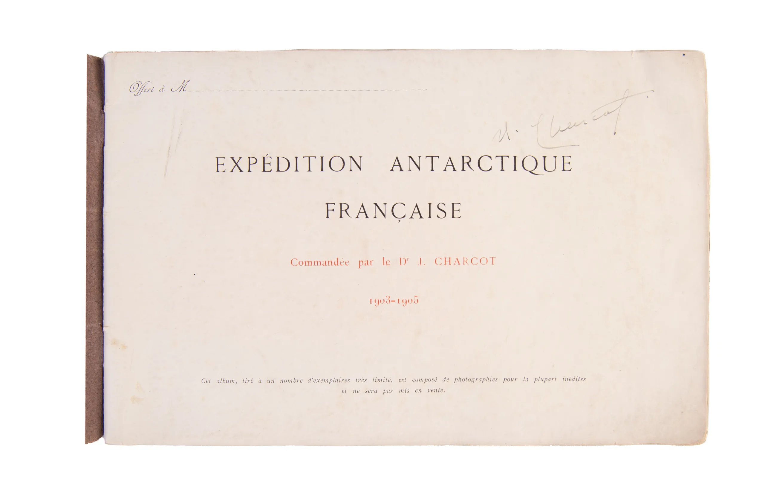 Expédition Antarctique Française commandée par le Dr. J. Charcot 1903-1905. [with:] 2me Expédition Antarctique Française commandée par le Dr. J. Charcot 1908-1910.