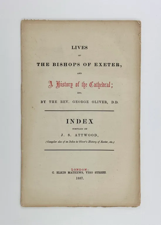 Lives of the Bishops of Exeter, and A History of the Cathedral; Etc. Index Compiled by J. S. Attwood