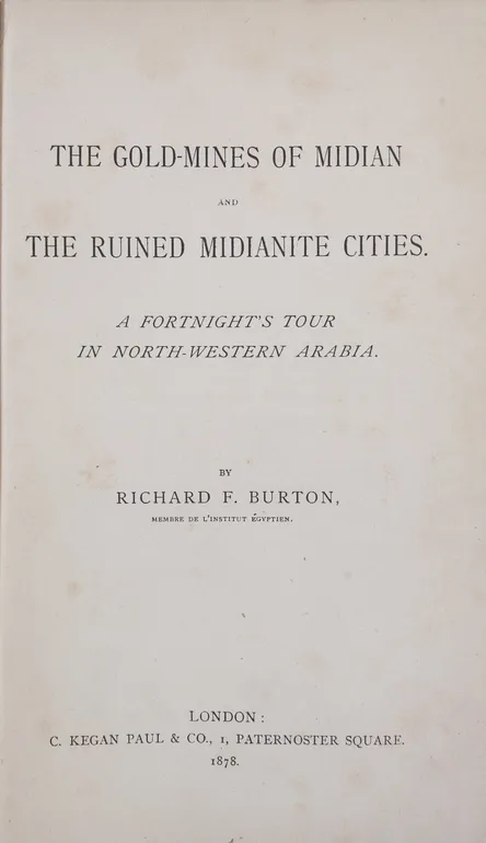 The Gold-Mines of Midian and the ruined Midianite Cities. A Fortnight's Tour in North-Western Arabia.